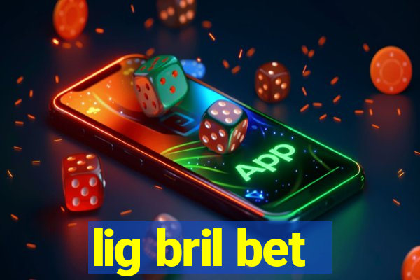 lig bril bet